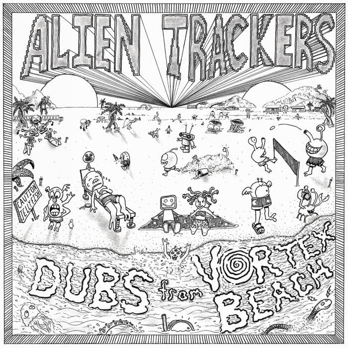 Alien Trackers - Dubs From Vortex Beach